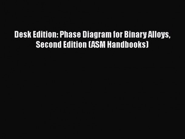 Read Desk Edition  Phase Diagram For Binary Alloys Second Edition